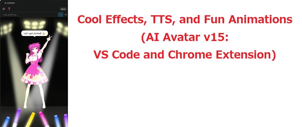 Cover image for ✨Cool Effects, TTS, and Fun Animations (AI Avatar v15: VS Code and Chrome Extension)