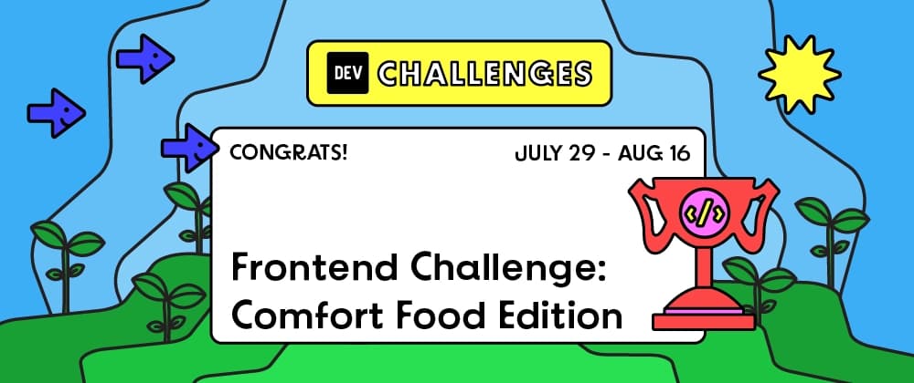 Cover image for Congrats to the Frontend Challenge: Comfort Food Edition Winners!
