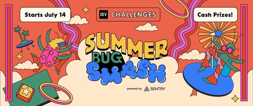 Cover image for DEV's Summer Bug Smash Launches on July 14. Register Now!